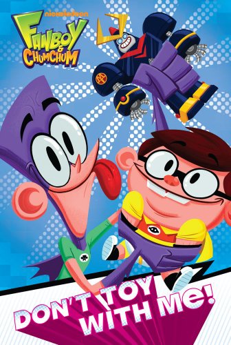 Imagen de archivo de Don't Toy with Me! (Fanboy & Chum Chum) a la venta por Irish Booksellers