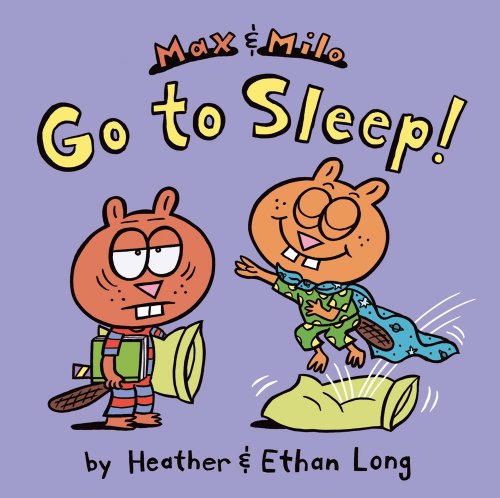 Max & Milo Go to Sleep! (Max and Milo) (9781442451438) by Long, Heather; Long, Ethan