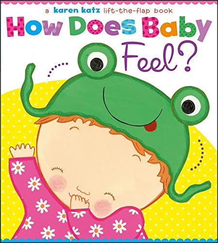 Stock image for How Does Baby Feel?: A Karen Katz Lift-the-Flap Book (Karen Katz Lift-the-Flap Books) for sale by More Than Words