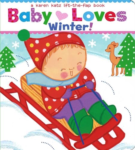Stock image for Baby Loves Winter!: A Karen Katz Lift-the-Flap Book (Karen Katz Lift-the-Flap Books) for sale by Orion Tech