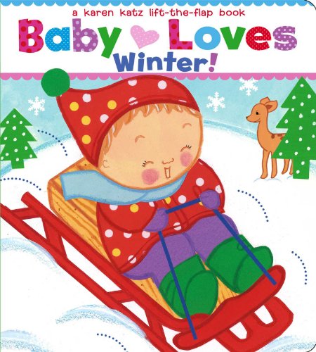 Stock image for Baby Loves Winter!: A Karen Katz Lift-the-Flap Book (Karen Katz Lift-the-Flap Books) for sale by Your Online Bookstore