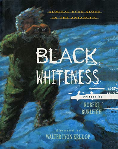 Stock image for Black Whiteness: Admiral Byrd Alone in the Antarctic for sale by ThriftBooks-Dallas