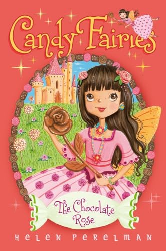 The Chocolate Rose (11) (Candy Fairies) (9781442464995) by Perelman, Helen