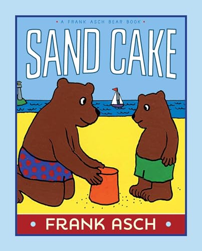 Stock image for Sand Cake (A Frank Asch Bear Book) for sale by My Dead Aunt's Books