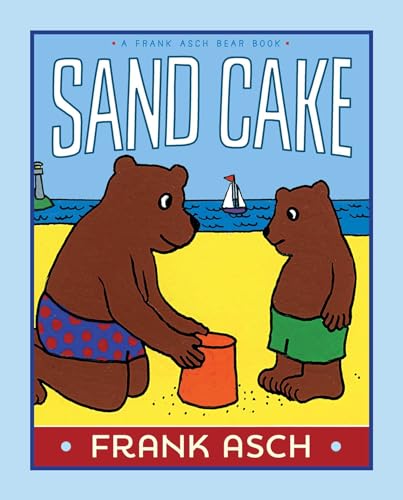 9781442466708: Sand Cake (Frank Asch Bear Book)