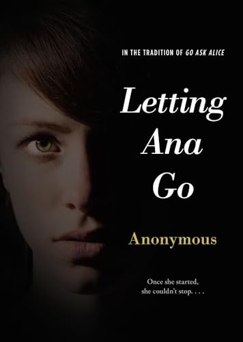 Imagen de archivo de Letting Ana Go (Anonymous Diaries) a la venta por Firefly Bookstore