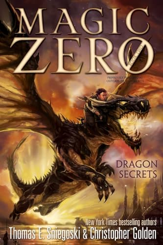 Dragon Secrets (2) (Magic Zero) (9781442473102) by Sniegoski, Thomas E.; Golden, Christopher