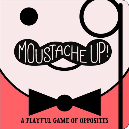 Beispielbild fr Moustache Up!: A Playful Game of Opposites zum Verkauf von Your Online Bookstore