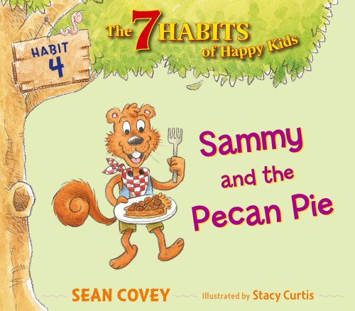 Beispielbild fr Sammy and the Pecan Pie: Habit 4 (4) (The 7 Habits of Happy Kids) zum Verkauf von SecondSale