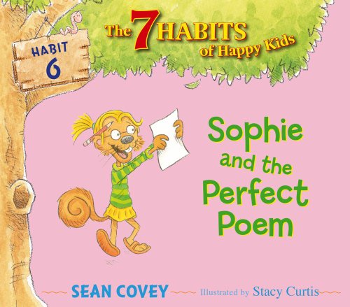 Stock image for Sophie and the Perfect Poem: Habit 6 (6) (The 7 Habits of Happy Kids) for sale by Gulf Coast Books