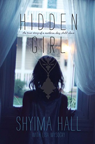 Stock image for Hidden Girl: The True Story of a Modern-Day Child Slave for sale by SecondSale