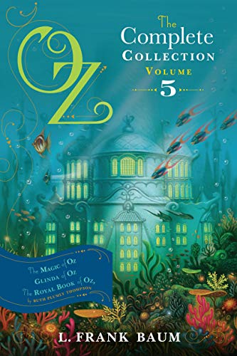Stock image for Oz, the Complete Collection, Volume 5: The Magic of Oz; Glinda of Oz; The Royal Book of Oz (5) for sale by Goodwill