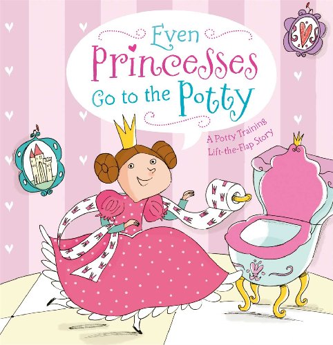 9781442488861: Even Princesses Go to the Potty: A Potty Training Life-the-Flap Story
