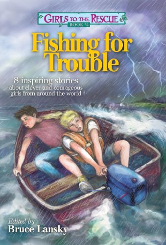 Beispielbild fr Girls to the Rescue #4--Fishing for Trouble: 8 Inspiring Stories about Clever and Courageous Girls from Around the World zum Verkauf von ThriftBooks-Atlanta