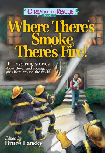 9781442491977: Where There's Smoke, There's Fire!: 10 Stories About Clever and Courageous Girls from Around the World (Girls to the Rescue)
