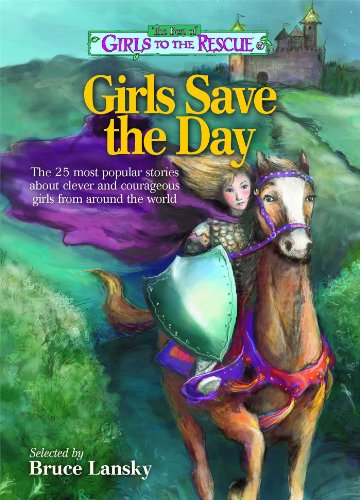 Beispielbild fr The Best of Girls to the Rescue?Girls Save the Day: The 25 most popular stories about clever and courageous girls from around the world zum Verkauf von SecondSale