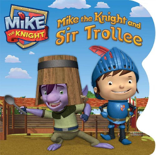 Stock image for Mike the Knight and Sir Trollee for sale by SecondSale