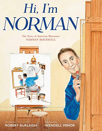 Imagen de archivo de Hi, I'm Norman : The Story of American Illustrator Norman Rockwell a la venta por Better World Books: West