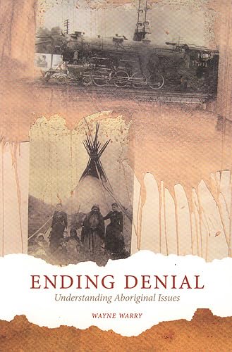 Stock image for Ending Denial: Understanding Aboriginal Issues [Paperback] Warry, Wayne for sale by Brook Bookstore