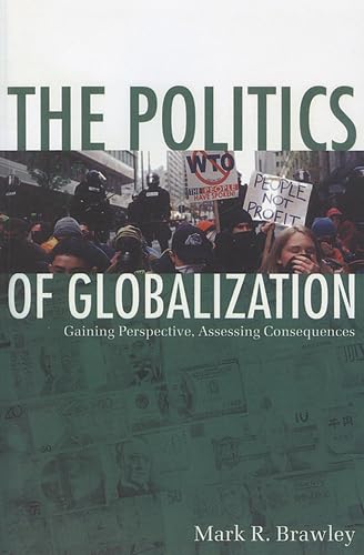 The Politics of Globalization: Gaining Perspective, Assessing Consequences (9781442600201) by Brawley, Mark R.