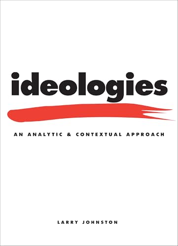 9781442600348: Ideologies: An Analytic and Conceptual Approach: An Analytic and Contextual Approach