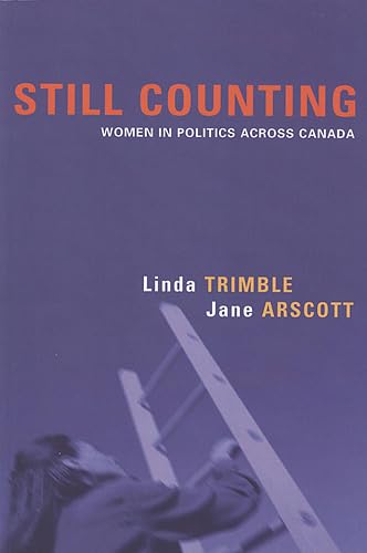Stock image for Still Counting: Women in Politics Across Canada [Paperback] [Apr 01, 2003] Trimble, Linda and Arscott, Jane for sale by Kell's Books