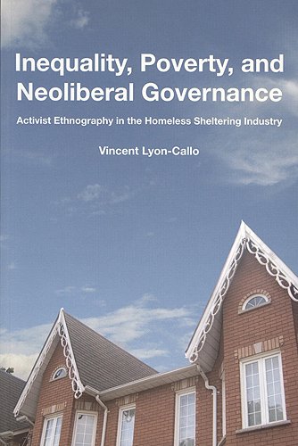 Beispielbild fr Inequality, Poverty, and Neoliberal Governance: Activist Ethnography in the Homeless Sheltering Industry (Teaching Culture: UTP Ethnographies for the Classroom) zum Verkauf von Books of the Smoky Mountains