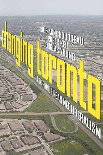 9781442600935: Changing Toronto: Governing Urban Neoliberalism