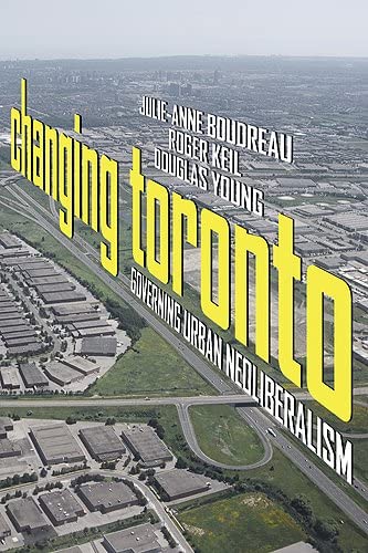 Stock image for Changing Toronto: Governing Urban Neoliberalism for sale by ThriftBooks-Atlanta
