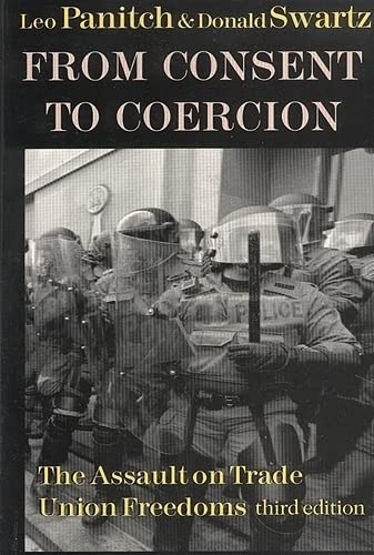 From Consent to Coercion: The Assault on Trade Union Freedoms, third edition (9781442600966) by Panitch, Leo; Swartz, Donald