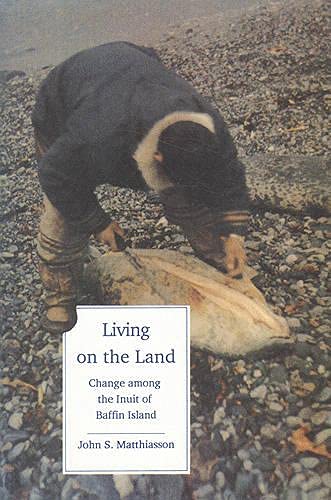 Stock image for Living on the Land: Change Among the Inuit of Baffin Island for sale by ThriftBooks-Dallas