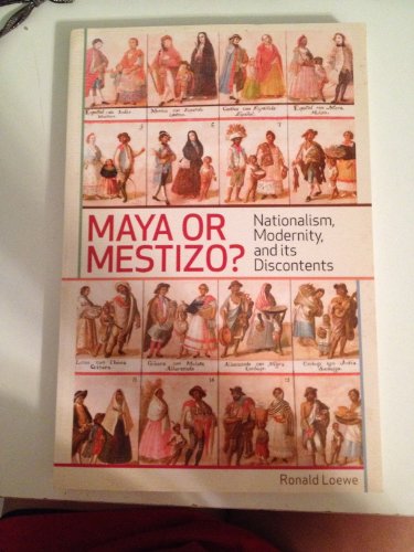 Beispielbild fr Maya or Mestizo?: Nationalism, Modernity, and its Discontents (Teaching Culture: UTP Ethnographies for the Classroom) zum Verkauf von Books From California