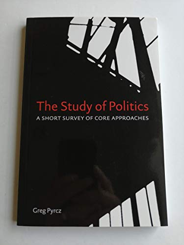 The Study of Politics: A Short Survey of Core Approaches