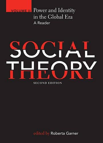 Stock image for Social Theory, Volume II: Power and Identity in the Global Era, second edition Garner, Roberta for sale by Aragon Books Canada