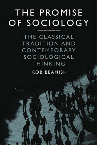 9781442601871: The Promise of Sociology: The Classical Tradition and Contemporary Sociological Thinking