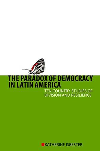 9781442601963: The Paradox of Democracy in Latin America: Ten Country Studies of Division and Resilience