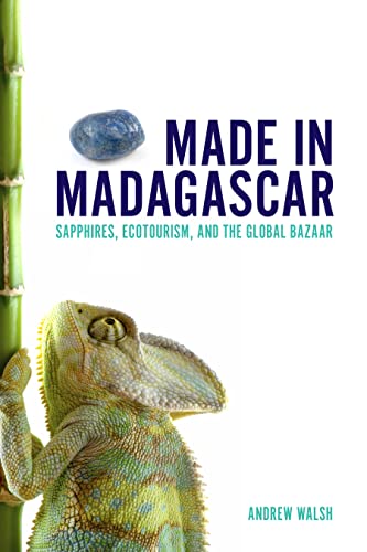 Beispielbild fr Made in Madagascar : Sapphires, Ecotourism, and the Global Bazaar zum Verkauf von Better World Books