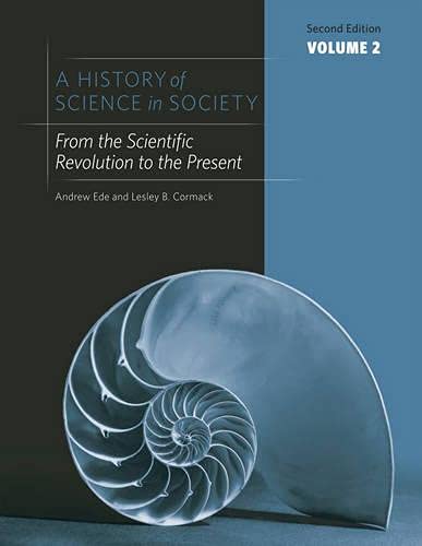 9781442604520: A History of Science in Society, Volume II: From the Scientific Revolution to the Present: 2