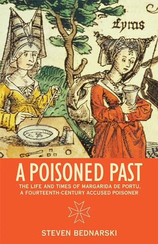 

A Poisoned Past: The Life and Times of Margarida de Portu, a Fourteenth-Century Accused Poisoner (Thinking Historically)