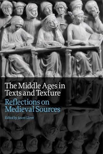 9781442604902: The Middle Ages in Texts and Texture: Reflections on Medieval Sources