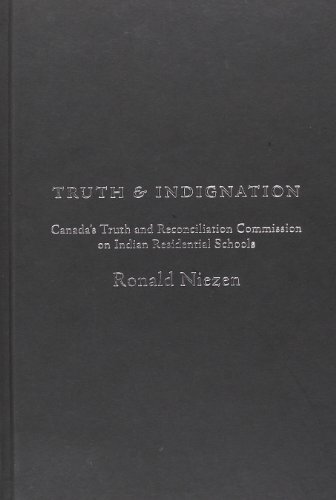 9781442607729: Truth and Indignation: Canada's Truth and Reconciliation Commission on Indian Residential Schools (Teaching Culture: Utp Ethnographies for the Classroom)