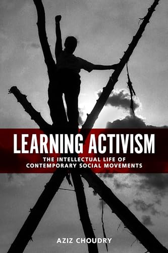 9781442607903: Learning Activism: The Intellectual Life of Contemporary Social Movements