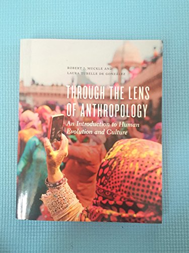 9781442608634: Through the Lens of Anthropology: An Introduction to Human Evolution and Culture
