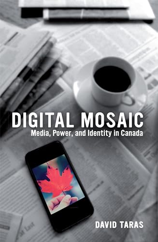 Beispielbild fr Digital Mosaic : Media, Power, and Identity in Canada zum Verkauf von Better World Books
