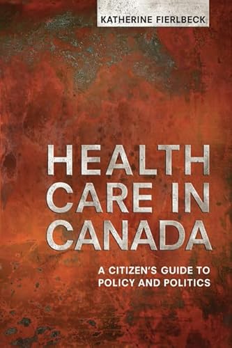 Beispielbild fr Health Care in Canada: A Citizen's Guide to Policy and Politics zum Verkauf von SecondSale