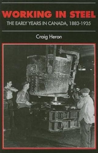 9781442609846: Working in Steel: The Early Years in Canada, 1883-1935 (Canadian Social History) (Canadian Social History Series)