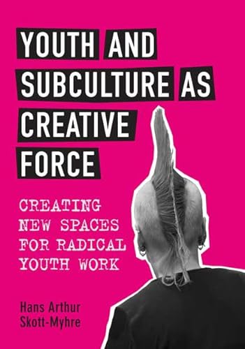 9781442609921: Youth and Subculture As Creative Force: Creating New Spaces for Radical Youth Work