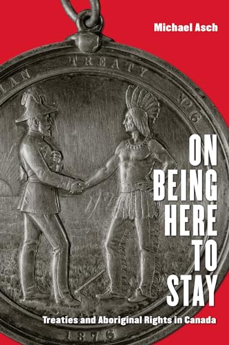 Stock image for On Being Here to Stay   Treaties and Aboriginal Rights in Canada for sale by Revaluation Books