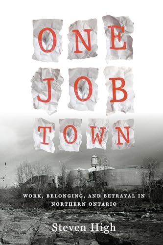 Beispielbild fr One Job Town : Work, Belonging, and Betrayal in Northern Ontario zum Verkauf von Better World Books