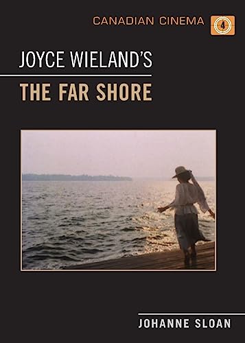 Joyce Wieland's 'The Far Shore' (Canadian Cinema) (9781442610606) by Sloan, Johanne